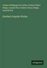 Frederic Henry Hedge, Leopold Noa, Johann Wolfgang von Goethe, Frederic Henry Hedge, Leopold Noa - Goethe's Popular Works
