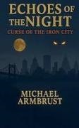 Michael Armbrust - Echoes of the Night Curse of the Iron City