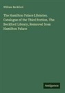 William Beckford - The Hamilton Palace Libraries. Catalogue of the Third Portion. The Beckford Library, Removed from Hamilton Palace