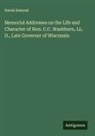 David Atwood - Memorial Addresses on the Life and Character of Hon. C.C. Washburn, LL. D., Late Governer of Wisconsin