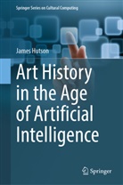 James Hutson - Art History in the Age of Artificial Intelligence