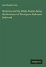 Ram Chandra Bose - Hinduism and the Hindu People: Being the Substance of Extempore Addresses Delivered
