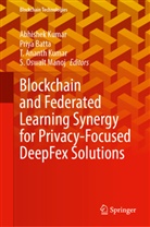 T Ananth Kumar et al, Priya Batta, Abhishek Kumar, T. Ananth Kumar, S. Oswalt Manoj - Blockchain and Federated Learning Synergy for Privacy-Focused DeepFex Solutions