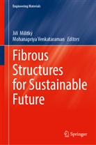 Jirí Militký, Jiří Militký, Venkataraman, Mohanapriya Venkataraman - Fibrous Structures for Sustainable Future