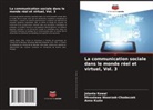 Jolanta Kowal, Anna Kuzio, Miros¿awa Wawrzak-Chodaczek - La communication sociale dans le monde réel et virtuel, Vol. 3