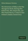 William Makepeace Thackeray - The Adventures of Philip on His Way Through the World. Shewing Who Robbed Him, Who Helped Him, and Who Passed Him by, to which is Now Prefixed a Shabby Genteel Story