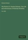 Charles Dickens - The Works of Charles Dickens. The Life and Adventures of Nicholas Nickleby
