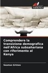 Seamus Grimes - Comprendere la transizione demografica nell'Africa subsahariana con riferimento al Kenya