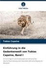 Tubias Capaina - Einführung in die Gedankenwelt von Tubias Capaina, Band I