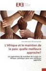 Vicky Matongono Monga-Ewombo - L'Afrique et le maintien de la paix: quelle meilleure approche?