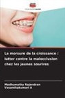 Vasanthakumari A, Madhumathy Rajendran - La morsure de la croissance : lutter contre la malocclusion chez les jeunes sourires