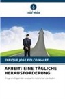 Enrique Jose Folco Malet - ARBEIT: EINE TÄGLICHE HERAUSFORDERUNG