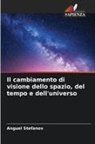 Anguel Stefanov - Il cambiamento di visione dello spazio, del tempo e dell'universo