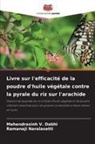 Ramanaji Naralasetti, Mahendrasinh V. Dabhi - Livre sur l'efficacité de la poudre d'huile végétale contre la pyrale du riz sur l'arachide