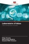 Filipe Duarte, Susana MSR Fonseca, Maria José Madeira - Laboratoire d'idées