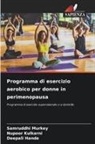 Deepali Hande, Nupoor Kulkarni, Samruddhi Murkey - Programma di esercizio aerobico per donne in perimenopausa
