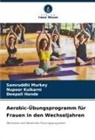 Deepali Hande, Nupoor Kulkarni, Samruddhi Murkey - Aerobic-Übungsprogramm für Frauen in den Wechseljahren