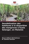 Mazni Adibah Abd Rahman, M. Zainora Asmawi - Sensibilisation des habitants à la disparition des mangroves à Kuala Selangor, en Malaisie