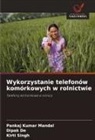 Dipak De, Pankaj Kumar Mandal, Kirti Singh - Wykorzystanie telefonów komórkowych w rolnictwie