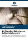 Irina Shoichedbrod, Mihail Shoichedbrod - 24-Stunden-Betrieb von Luftschutzbunkern