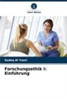 Sadeq Al Yaari - Forschungsethik I: Einführung