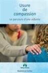 Madeleine Fortier - Usure de compassion, le parcours d'une aidante