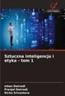 Ishan Dwivedi, Pranjal Dwivedi, Richa Srivastava - Sztuczna inteligencja i etyka - tom 1
