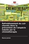 Rasna James - Refroidissement du cuir chevelu dans la prévention de l'alopécie induite par la chimiothérapie