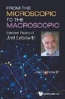Joel Lebowitz - From The Microscopic To The Macroscopic: Selected Papers Of Joel Lebowitz