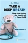 Nina L Shapiro - Take A Deep Breath: Clear The Air For The Health Of Your Child