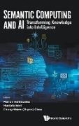 Bryan Chung-hsien Chou, Florian Schimanke, Mustafa Sert - Semantic Computing And Ai: Transforming Knowledge Into Intelligence