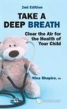 Nina L Shapiro - Take A Deep Breath: Clear The Air For The Health Of Your Child