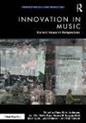 Jan-Olof Gullö, Hepworth-Sawyer Russ, Marrington Mark, Paterson Justin, Claus Sohn Andersen, Toulson Rob - Innovation in Music: Current Research Perspectives