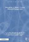 Jan-Olof Gullö, Hepworth-Sawyer Russ, Marrington Mark, Paterson Justin, Claus Sohn Andersen, Toulson Rob - Innovation in Music: Current Research Perspectives