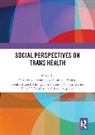 Peter Aggleton, Davies Cristyn, Elizabeth Duck-Chong, Christy E. Newman, Robinson Kerry H., Anthony K J Smith... - Social Perspectives on Trans Health