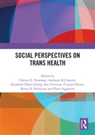 Christy E. Smith Newman, Peter Aggleton, Cristyn Davies, Davies Cristyn, Elizabeth Duck-Chong, Christy E. Newman... - Social Perspectives on Trans Health