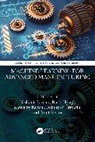Ranvijay Kumar, Nishant Ranjan, Ashutosh Tripathi, Rashi Tyagi, Verma Amit - Machine Learning for Advanced Manufacturing