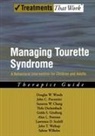 Chang Susanna, Deckersbach Thilo, Ginsburg Golda, Peterson Alan, Piacentini John, Lawrence d Scahill... - Managing Tourette Syndrome