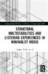 Kristen Wallentinsen - Structural Multistabilities and Listening Experiences in Minimalist Music