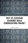 Gelfgren Stefan - Why Do Christian Churches Build Congregations Online?