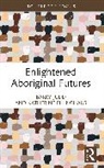 Ellinghaus Katherine, Judd Barry - Enlightened Aboriginal Futures