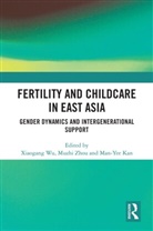Xiaogang (Nyu Shanghai Wu, Man-yee Kan, Xiaogang Wu, Muzhi Zhou - Fertility and Childcare in East Asia
