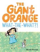 Nicole Michels, Nicole Michels - The Giant Orange What-the-What?!