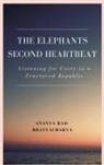 Ananya Rao Bhattacharya - The Elephant's Second Heartbeat