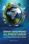 Barbara Rasco - SEGURIDAD ALIMENTARIA INTELIGENTE EN UN ENTORNO REGULATORIO GLOBAL