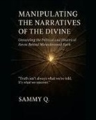 Sammy Q - Manipulating the Narratives of the Devine