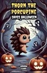 Amanda Clark - Thorn the Porcupine Saves Halloween