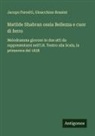Jacopo Ferretti, Gioacchino Rossini - Matilde Shabran ossia Bellezza e cuor di ferro