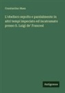 Constantino Maes - L'obelisco sepolto e parzialmente in altri tempi impeciato ed incatramato presso S. Luigi de' Francesi
