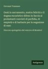 Giovanni Tommaso - Gesù in sacramento, nostra felicità o il dogma eucaristico difeso in faccia ai protestanti convinti di perfidia, di empietà e di barbarie per la negazione di esso